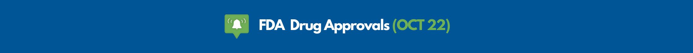 FDA Drug Approvals (Oct 22) Banner Image