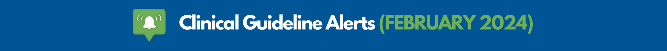 Clinical Guideline Alerts February 2024 Banner
