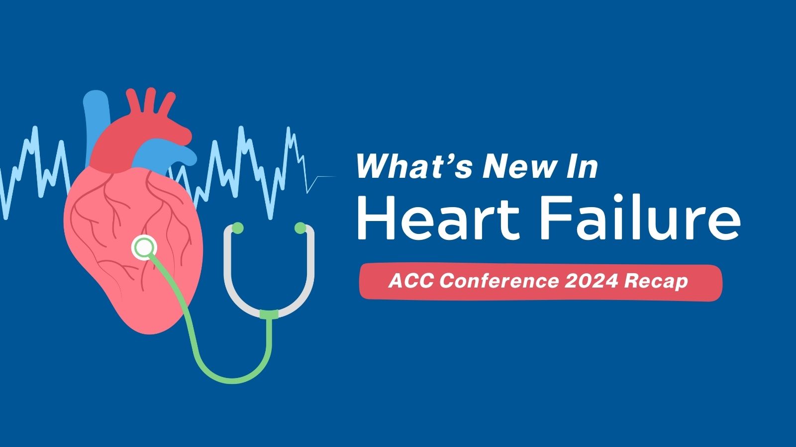 ACC Annual Conference 2024 - What's New in Heart Failure