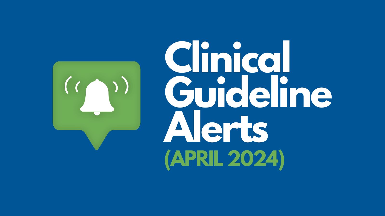Clinical Guideline Alerts April 2024
